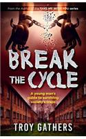 Break The Cycle: A young man's guide to surviving society's traps