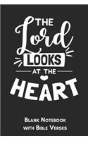 The lord looks at the heart Blank Notebook with Bible Verses