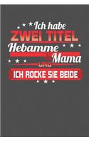 Ich habe zwei Titel Hebamme & Mama Und ich rocke sie beide