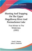 Hunting And Trapping On The Upper Magalloway River And Parmachenee Lake