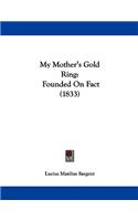 My Mother's Gold Ring: Founded on Fact (1833)