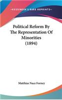 Political Reform By The Representation Of Minorities (1894)