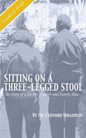 Sitting on a Three Legged Stool: The Story of a Doctor, Teacher and Family Man