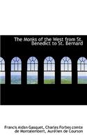 The Monks of the West from St. Benedict to St. Bernard
