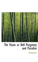 The Vision or Hell Purgatory and Paradise