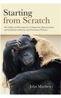 Starting from Scratch: The Origin and Development of Expression, Representation and Symbolism in Human and Non-Human Primates