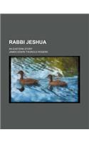 Rabbi Jeshua; An Eastern Story