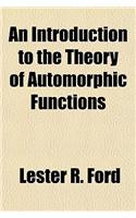 An Introduction to the Theory of Automorphic Functions