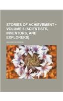 Stories of Achievement (Volume 5 (Scientists, Inventors, and Explorers)): (English)