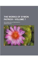 The Works of Symon Patrick (Volume 7); Including His Autobiography: (English)