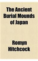 The Ancient Burial Mounds of Japan