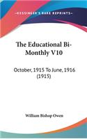 The Educational Bi-Monthly V10