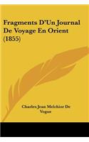 Fragments D'Un Journal De Voyage En Orient (1855)
