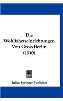 Die Wohlfahrtseinrichtungen Von Gross-Berlin (1910)