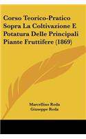 Corso Teorico-Pratico Sopra La Coltivazione E Potatura Delle Principali Piante Fruttifere (1869)