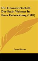 Die Finanzwirtschaft Der Stadt Weimar in Ihrer Entwicklung (1907)