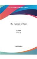 The Harvest of Rum
