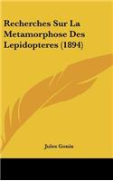 Recherches Sur La Metamorphose Des Lepidopteres (1894)