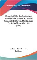 Denkschrift Zur Funfzigjahrigen Jubelfeier Der Ev-Luth. St. Paulus-Gemeinde in Dayton, Montgomery Co. O. Im Monat Mai 1902 (1902)