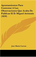 Apuntamientos Para Contestar a Las Observaciones Que Acaba de Publicar El D. Miguel Atristain (1859)