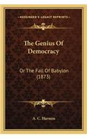 Genius of Democracy the Genius of Democracy: Or the Fall of Babylon (1873) or the Fall of Babylon (1873)