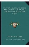 Glover's Illustrated Guide And Visitors' Companion Through The Isle Of Man (1878)