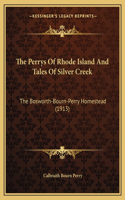 The Perrys Of Rhode Island And Tales Of Silver Creek