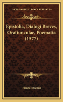 Epistolia, Dialogi Breves, Oratiunculae, Poematia (1577)