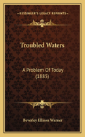 Troubled Waters