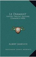 Le Diamant: Nature, Origine, Histoire, Commerce (1898)