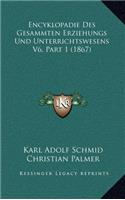 Encyklopadie Des Gesammten Erziehungs Und Unterrichtswesens V6, Part 1 (1867)