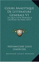 Cours Analytique de Litterature Generale V1: Tel Qu'il a Ete Professe A L'Athenee de Paris (1817)