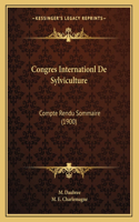 Congres Internationl De Sylviculture: Compte Rendu Sommaire (1900)