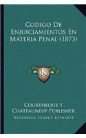 Codigo de Enjuiciamientos En Materia Penal (1873)
