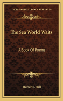 The Sea World Waits