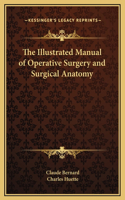 The Illustrated Manual of Operative Surgery and Surgical Anatomy