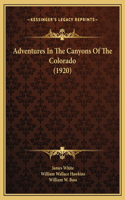 Adventures In The Canyons Of The Colorado (1920)