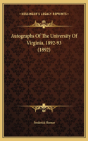 Autographs Of The University Of Virginia, 1892-93 (1892): (English)