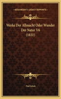 Werke Der Allmacht Oder Wunder Der Natur V6 (1831)