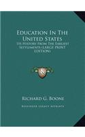 Education in the United States: Its History from the Earliest Settlements