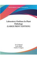 Laboratory Outlines In Plant Pathology (LARGE PRINT EDITION)