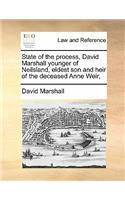 State of the process, David Marshall younger of Neilsland, eldest son and heir of the deceased Anne Weir,