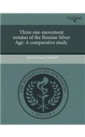 Three One-Movement Sonatas of the Russian Silver Age: A Comparative Study