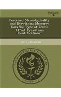 Perceived Stereotypicality and Eyewitness Memory: Does the Type of Crime Affect Eyewitness Identifications?
