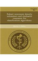 Robust Minimum Density Estimators and Stochastic Resonance for Classification Algorithms