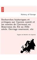 Recherches historiques et critiques sur l'ancien comté et les comtes de Clermont en Beauvoisis du XIe au XIIIe siècle. Ouvrage couronné, etc
