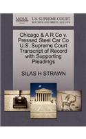 Chicago & A R Co V. Pressed Steel Car Co U.S. Supreme Court Transcript of Record with Supporting Pleadings