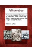 Sermons or Declarations Made by Stephen Crisp