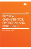 Physical Chemistry for Physicians and Biologists;