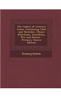 The Casket of Literary Gems: Containing Tales and Sketches, Choice Selections, Anecdotes, Wit and Humor